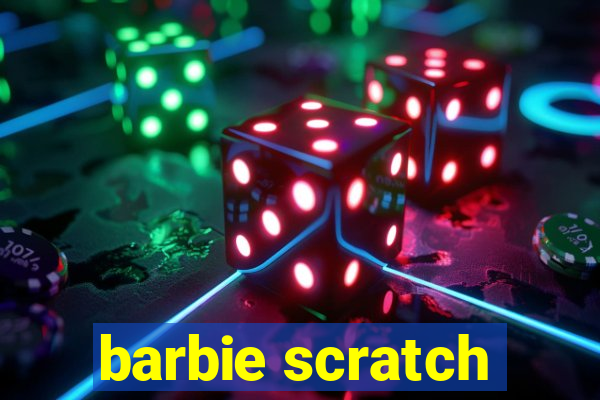 barbie scratch